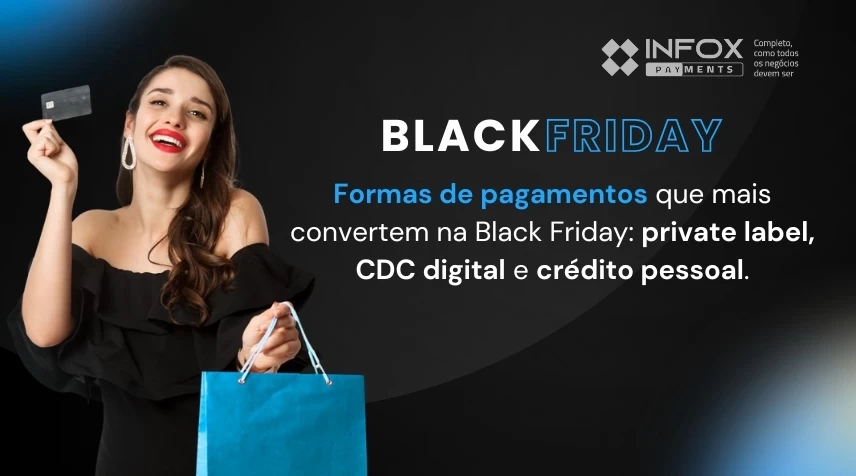 Formas de pagamento que convertem na Black Friday: private label, CDC digital e crédito pessoal